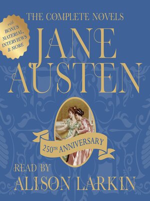 cover image of The Complete Novels of Jane Austen 250th Anniversary Edition with Bonus Material, Interviews and More